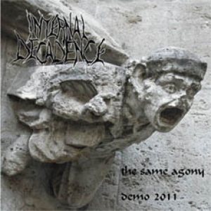 Internal Decadence - The Same Agony demo 2011