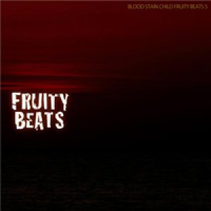 Blood Stain Child - Fruity Beats 5