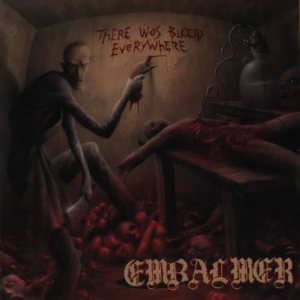 Embalmer - There Was Blood Everywhere