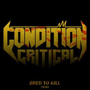 Condition Critical - Bred to Kill