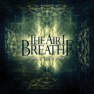 The Air I Breathe - Vale dicere