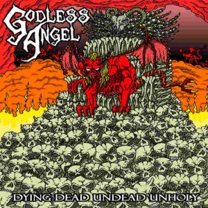 Godless Angel - Dying Dead Undead Unholy