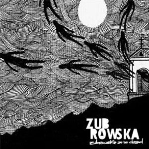 Zubrowska - Zubrowska Are Dead