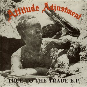 Attitude Adjustment - True to the Trade
