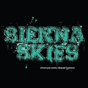 Sienna Skies - Where Joy Exists, Despair Beckons