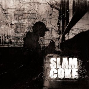 Slam Coke - The First Cookie : Fick Die Bude Kaputt