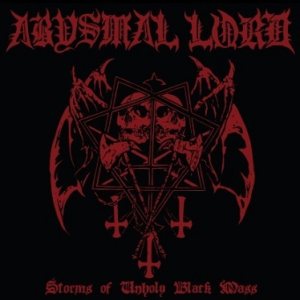 Abysmal Lord - Storms of Unholy Black Mass