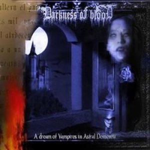 Darkness of Blood - A Dream of Vampires in Astral Dementia