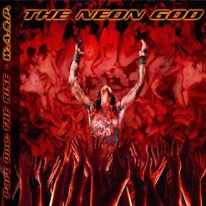 W.A.S.P. - The Neon God: Part One - the Rise