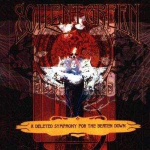 Soilent Green - A Deleted Symphony for the Beaten Down