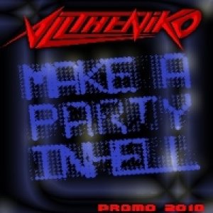 Alltheniko - Make a Party in Hell
