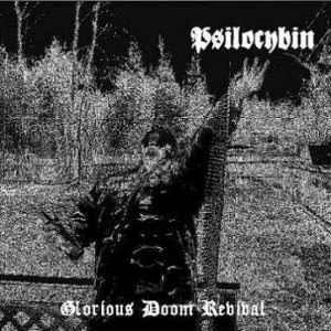 Psilocybin - Glorious Doom Revival