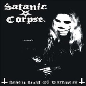 Satanic Corpse - Ashen Light of Darkness
