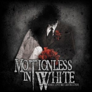 Motionless In White - When Love Met Destruction