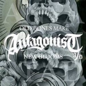 Antagonist A.D. - Old Bones Make New Blooms