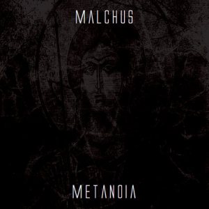 Malchus - Metanoia