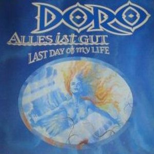 Doro - Alles ist gut / Last Day of My Life