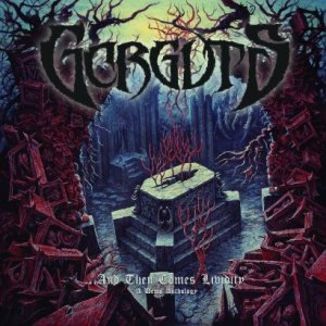 Gorguts - ...And Then Comes Lividity - a Demo Anthology