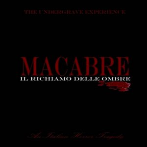 The Undergrave Experience - Macabre - Il Richiamo delle Ombre