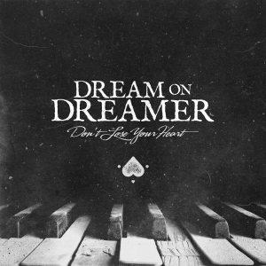 Dream On, Dreamer - Don't Lose Your Heart