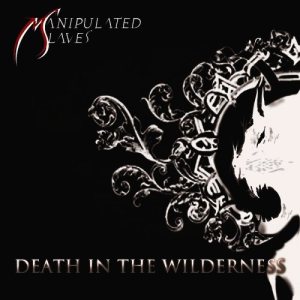Manipulated Slaves - Death in the Wilderness