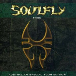 Soulfly - Tribe (Australian Special Tour Edition)