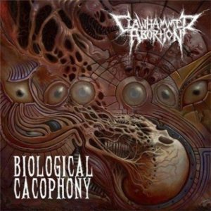 Clawhammer Abortion - Biological Cacophony