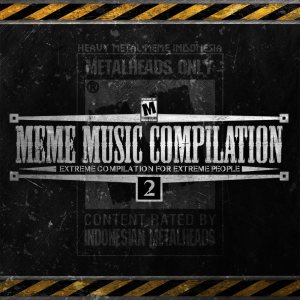 Various Artists - MEME MUSIC COMPILATION: Extreme Compilation for Extreme People