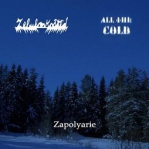 All the Cold / Zebulon Kosted - Zapolyarie