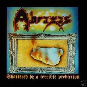 Abraxas - Shattered by a Terrible Prediction