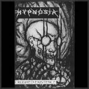 Hypnosia - Crushed Existence