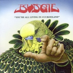 Budgie - You're All Living in Cuckooland