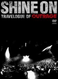 Outrage - Shine on - Travelogue of Outrage