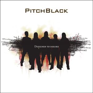 Pitch Black - Designed to Dislike