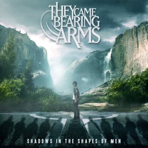 They Came Bearing Arms - Shadows in the Shapes of Men