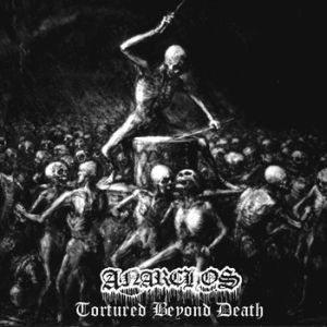Anarchos - Tortured Beyond Death