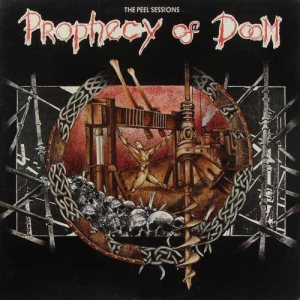 Prophecy of Doom - The Peel Sessions