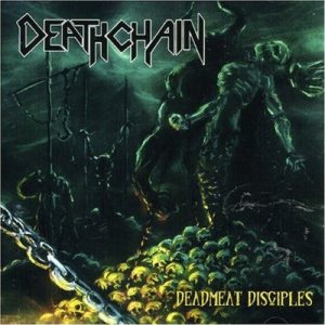 Deathchain - DeadMeat Disciples
