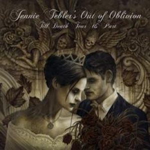 Jennie Tebler's Out of Oblivion - Till Death Tear Us Part