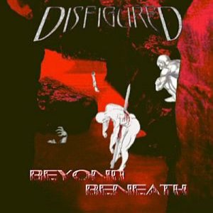 Disfigured - Beyond Beneath