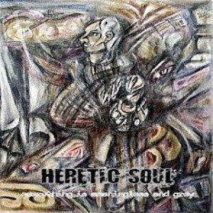 Heretic Soul - Everything is Meaningless and Grey