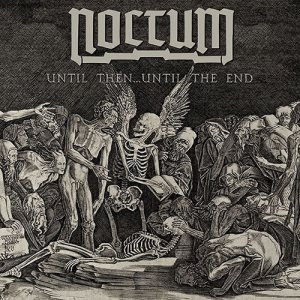 Noctum - Until Then…Until the End