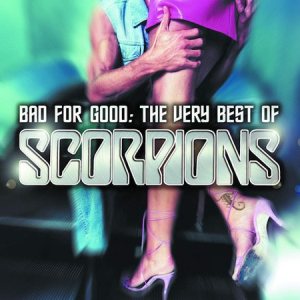 Scorpions - Bad for Good: the Very Best of the Scorpions