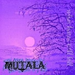 Mutala - What Hates Will Kill