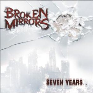 Broken Mirrors - Seven Years...