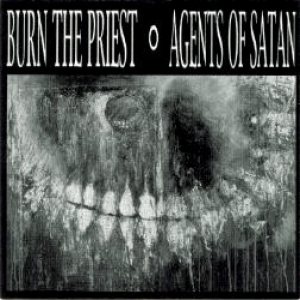 Burn the Priest - Burn the Priest / Agents of Satan
