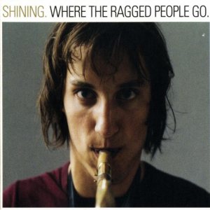 Shining - Where the Ragged People Go