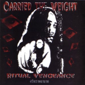 Carried the Weight - Ritual Vengeance