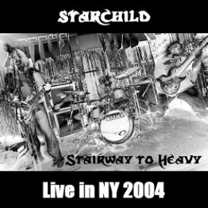 Starchild - Stairway to Heavy: Live in NY 2004