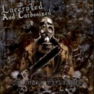 Lacerated and Carbonized - Chainsaw Deflesher